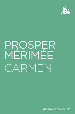 Carmen (Austral Esenciales) by Prosper Mérimée