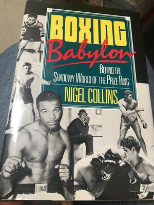 Boxing Babylon: Behind the Shadowy World of the Prize Ring by Nigel Collins