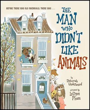 The Man Who Didn't Like Animals by Deborah Underwood