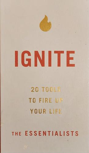 Ignite: The Essentialists - 20 tools to fire up your life by Michael Joseph