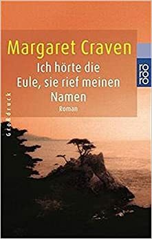 Ich hörte die Eule, sie rief meinen Namen by Margaret Craven