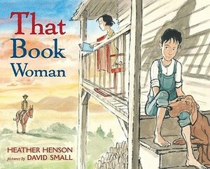 That Book Woman by Heather Henson, David Small