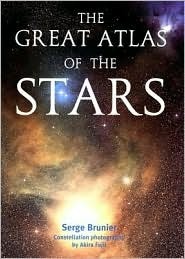 The Great Atlas of the Stars by Serge Brunier, Akira Fujii