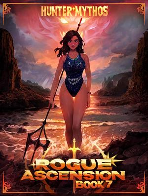 Rogue Ascension, Book 7 by Hunter Mythos