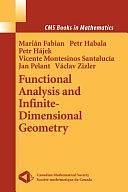 Functional Analysis and Infinite-Dimensional Geometry by Vaclav Zizler, Petr Hajek, Jan Pelant, Marian Fabian, Vicente Montesinos Santalucia, Petr Habala