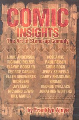 Comic Insights: The Art of Stand-Up Comedy by Franklyn Ajaye