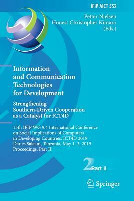 Information and Communication Technologies for Development. Strengthening Southern-Driven Cooperation as a Catalyst for ICT4D: 15th IFIP WG 9.4 Intern by 