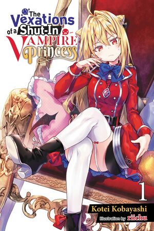 The Vexations of a Shut-In Vampire Princess, Vol. 1 by Kotei Kobayashi