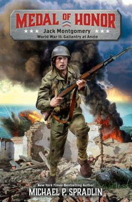 Jack Montgomery: World War II: Gallantry at Anzio by Michael P. Spradlin