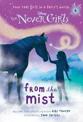 Never Girls #4: From the Mist (Disney: The Never Girls) by Kiki Thorpe