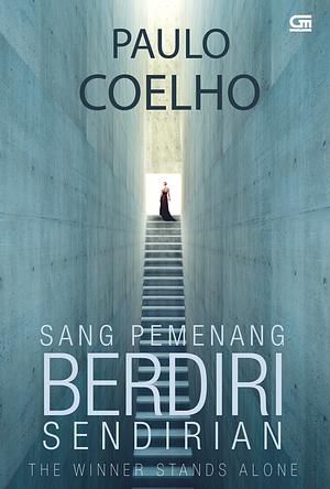 Sang Pemenang Berdiri Sendirian: The Winner Stands Alone by Paulo Coelho