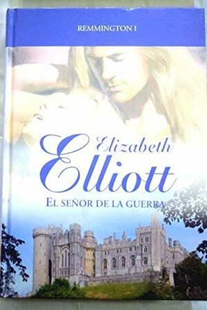 El Señor de la Guerra by Elizabeth Elliott