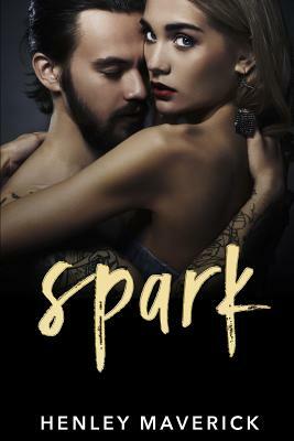 Spark: A Teacher/Student Romance by Henley Maverick