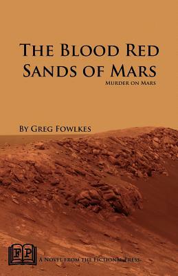 The Blood Red Sands of Mars: Murder on Mars by Greg Fowlkes