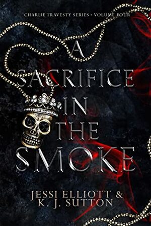 A Sacrifice in the Smoke by K.J. Sutton, Jessi Elliott