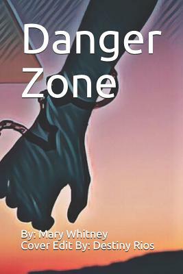 Danger Zone by Mary Whitney