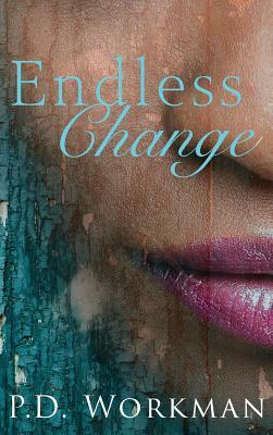 Endless Change by P.D. Workman