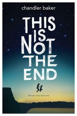 This Is Not the End by Chandler Baker