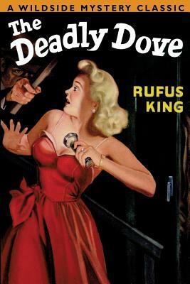 The Deadly Dove by Rufus King