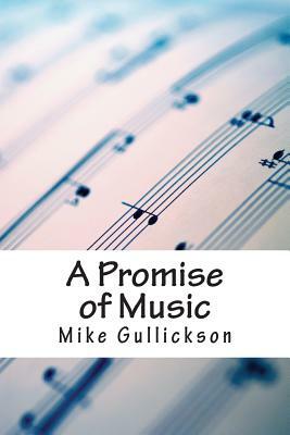 A Promise of Music by Mike Gullickson