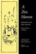 A Zen Harvest: Japanese Folk Zen Sayings : Haiku, Dodoitsu, and Waka by Sōiku Shigematsu