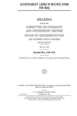 Accountability lapses in multiple funds for Iraq by Committee on Oversight and Gove (house), United S. Congress, United States House of Representatives