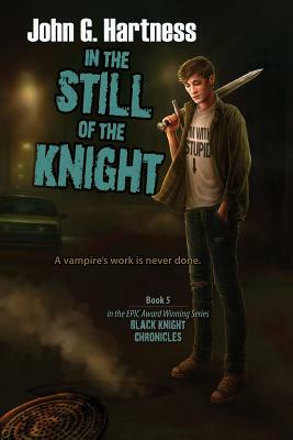 In the Still of the Knight by John G. Hartness