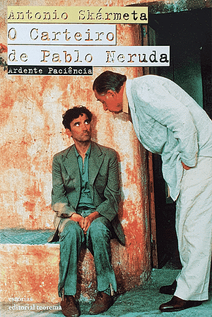 O Carteiro de Pablo Neruda by Antonio Skármeta