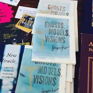 Ghosts, Models, Visions by Ginger Ko