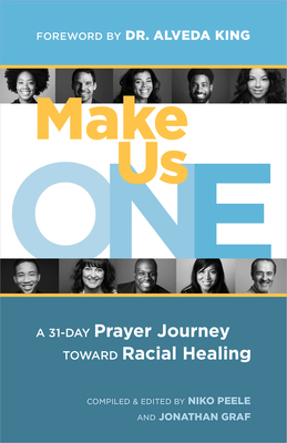 Make Us One: A 31-Day Prayer Journey Toward Racial Healing by Jonathan Graf, Niko Peele