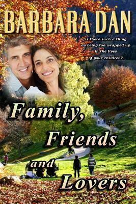 Family, Friends and Lovers by Barbara Dan