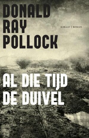 Al die tijd de duivel  by Donald Ray Pollock