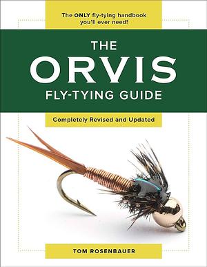 The Orvis Fly-Tying Guide: Completely Revised and Updated by Tom Rosenbauer