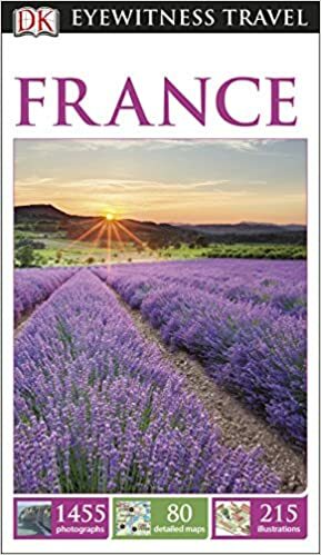 DK Eyewitness Travel Guide: France by Celia Woolfrey, Tanya Colbourne, DK Eyewitness, Anna Streiffert, Fiona Morgan