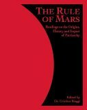The Rule of Mars: Readings on the Origins, History and Impact of Patriarchy by Cristina Biaggi