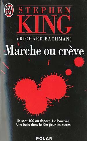 Marche ou crève by Stephen King, France-Marie Watkins, Richard Bachman