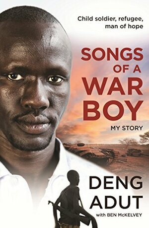Songs of a War Boy by Deng Thiak Adut