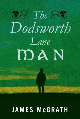 The Dodsworth Lane Man by James McGrath