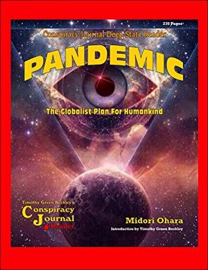 Pandemic: The Globalist Plan For Humanity by Midori Ohara, Timothy Beckley