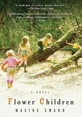 Flower Children: A Novel by Maxine Swann