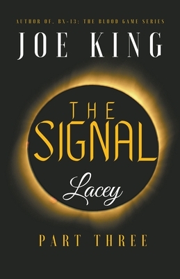 The Signal. Part 3, Lacey. by Joe King