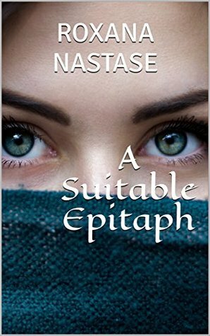 A Suitable Epitaph by Roxana Nastase