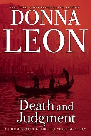 Death and Judgment: A Commissario Guido Brunetti Mystery by Donna Leon, Donna Leon