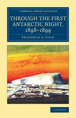 Through the First Antarctic Night, 1898-1899 by Frederick a. Cook