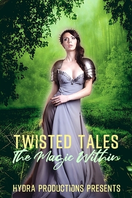 Twisted Tales: The Magic Within by Phillip Shadowdragon, Ian Adema, Dan R. Arman