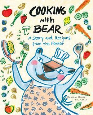 Cooking with Bear: A Story and Recipes from the Forest by Deborah Hodge