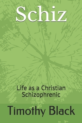 Skiz: Life as a Christian Schizophrenic by Timothy Black