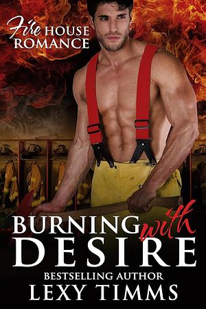 Burning With Desire by Lexy Timms