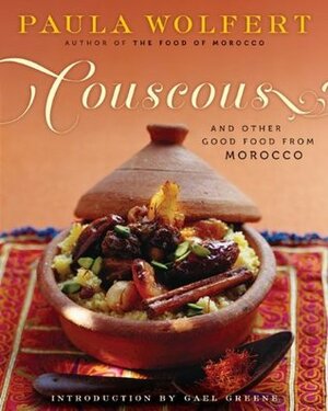 Couscous and Other Good Food from Morocco by Paula Wolfert, Gael Greene
