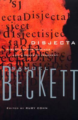Disjecta: Miscellaneous Writings and a Dramatic Fragment by Samuel Beckett